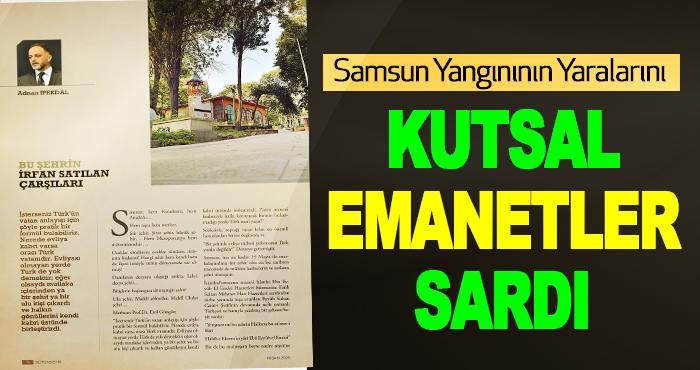 Samsun Yangınının Yaralarını Kutsal Emanetler Sardı