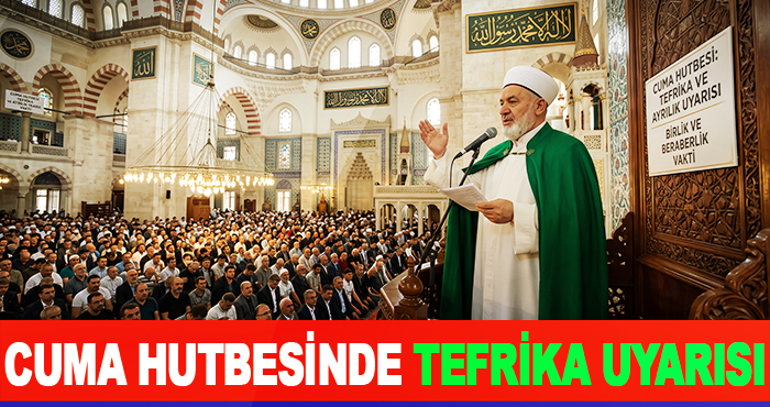 Cuma Hutbesinde Tefrika Uyarısı