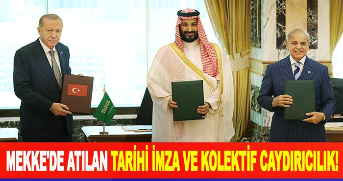 Mekke'de atılan tarihi imza ve kolektif caydırıcılık!