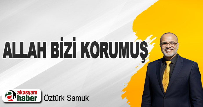 Allah Bizi Korumuş