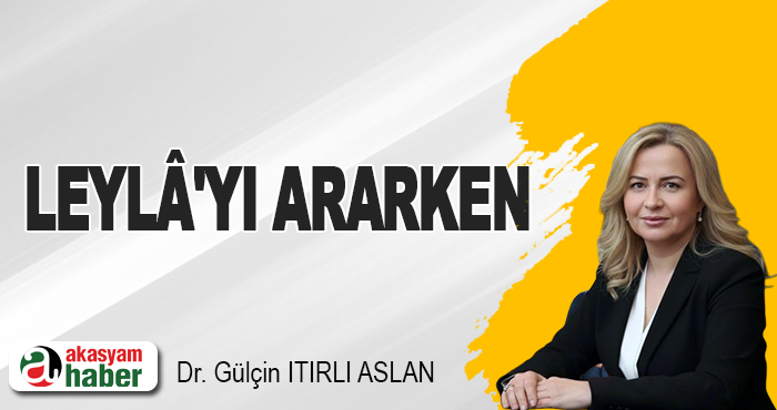 Leylâ'yı Ararken