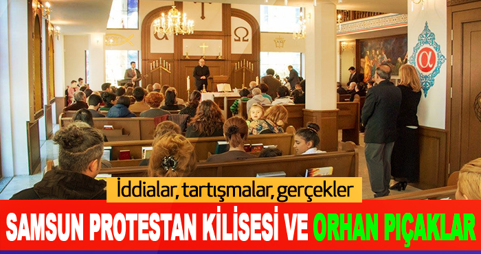 Samsun Protestan Kilisesi ve Orhan Pıçaklar