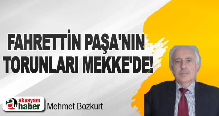 Fahrettin Paşa'nın Torunları Mekke'de!