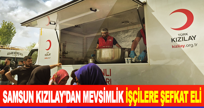 Samsun Kızılay'dan Mevsimlik İşçilere Şefkat Eli