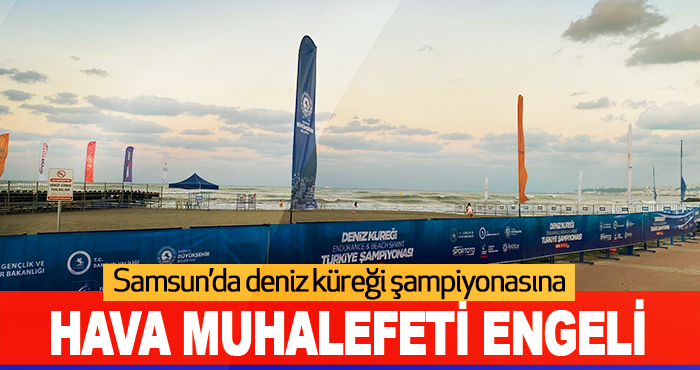 Samsun’da deniz küreği şampiyonasına hava muhalefeti engeli