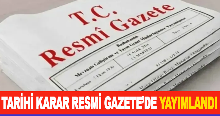 Tarihi Karar Resmi Gazete’de Yayımlandı