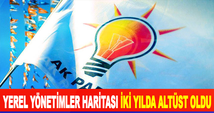 Yerel yönetimler haritası iki yılda altüst oldu