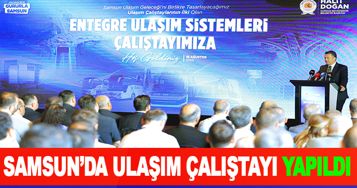 Samsun’da Ulaşım Çalıştayı Yapıldı