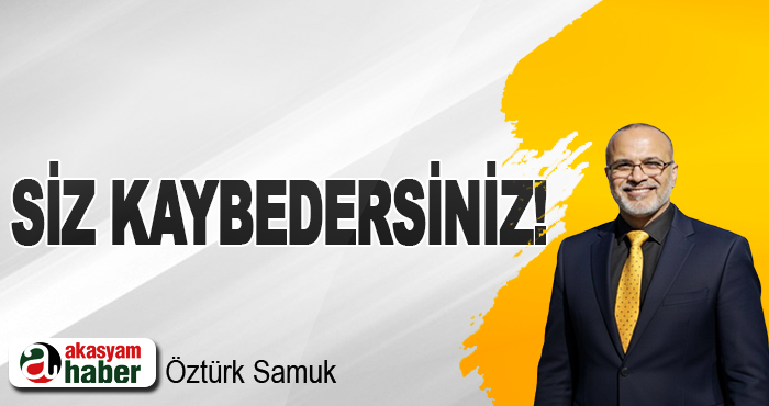 Siz Kaybedersiniz!