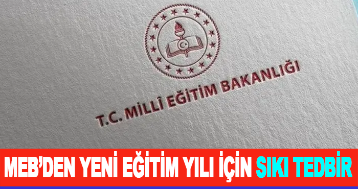 MEB’den Yeni Eğitim Yılı İçin Sıkı Tedbir
