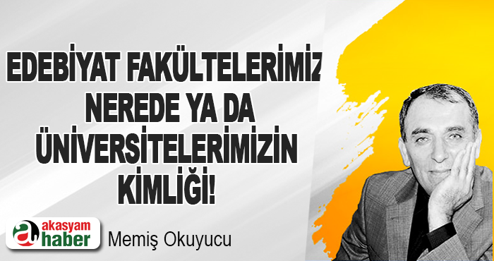 Edebiyat Fakültelerimiz Nerede ya da Üniversitelerimizin Kimliği!