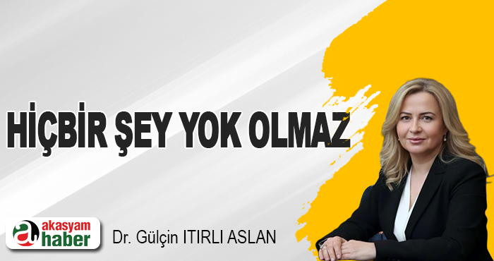 Hiçbir Şey Yok Olmaz