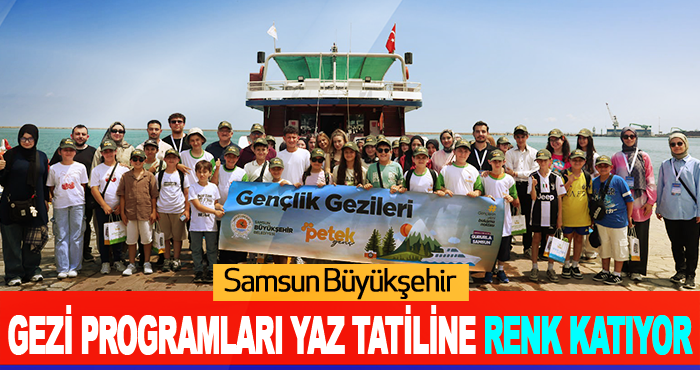 Samsun Büyükşehir Gezi Programları Yaz Tatiline Renk Katıyor