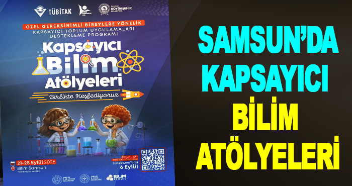 Samsun’da Kapsayıcı Bilim Atölyeleri