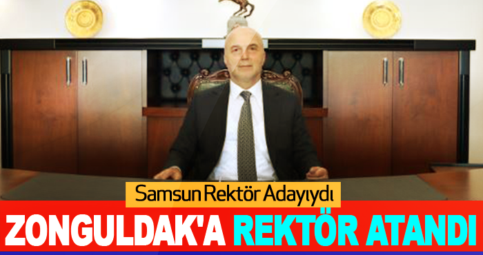 Samsun Rektör Adayıydı Zonguldak'a Rektör Atandı