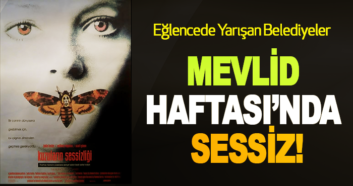 Eğlencede Yarışan Belediyeler Mevlid Haftası’nda Sessiz!