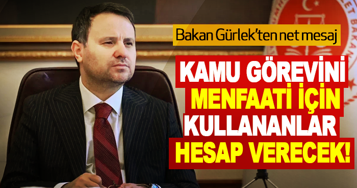 Kamu görevini menfaati için kullananlar hesap verecek!