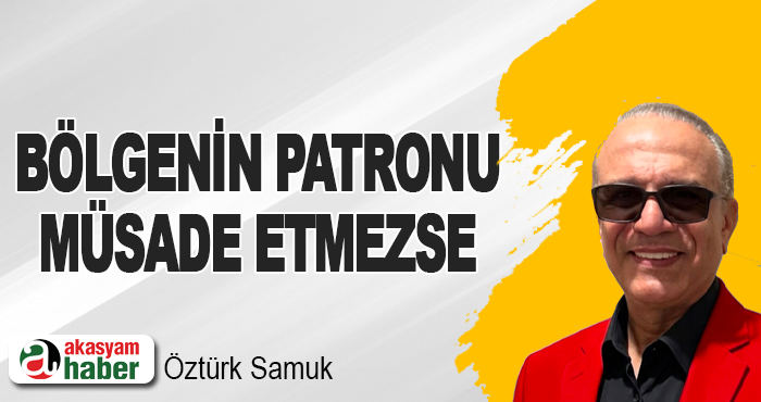 Bölgenin Patronu Müsade Etmezse