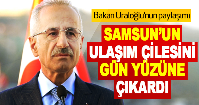 Bakan Uraloğlu’nun paylaşımı Samsun’un ulaşım çilesini gün yüzüne çıkardı