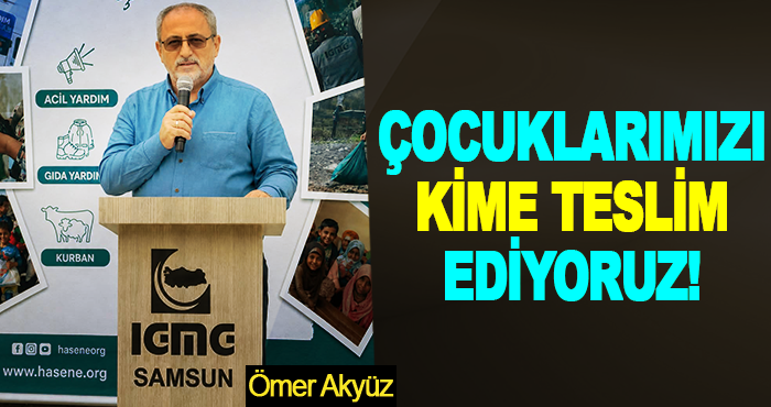 Çocuklarımızı kime teslim ediyoruz!