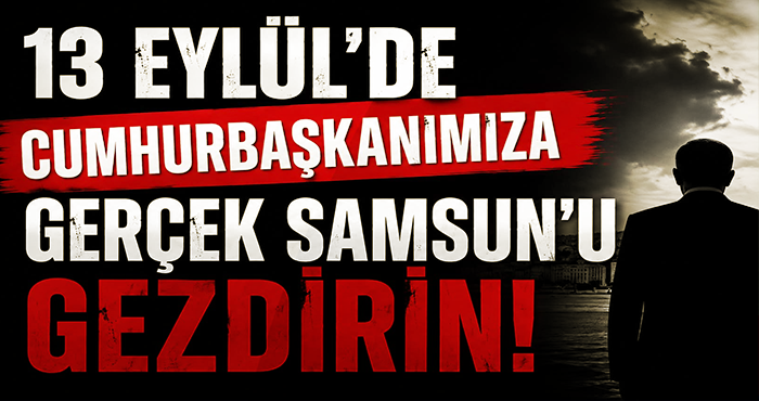 Cumhurbaşkanı'nın Samsun Ziyareti Öncesi Şok Çağrı