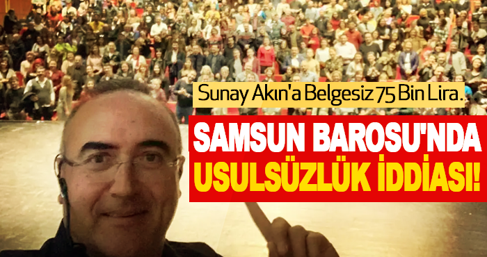 Samsun Barosu'nda Usulsüzlük İddiası!