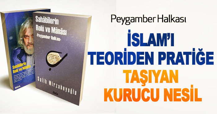 İslam’ı Teoriden Pratiğe Taşıyan Kurucu Nesil