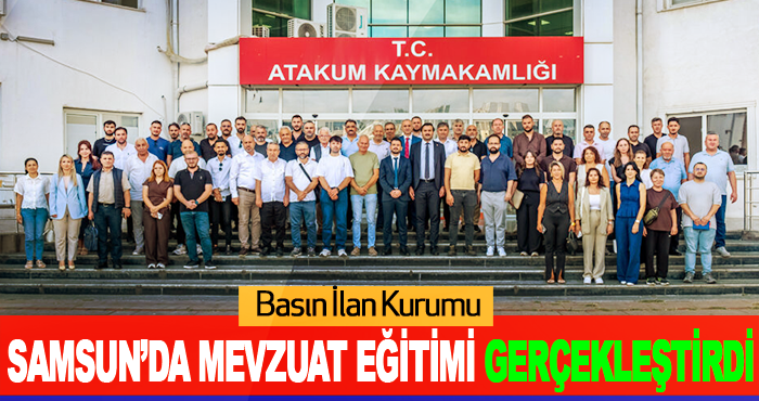 Basın İlan Kurumu Samsun’da Mevzuat Eğitimi Gerçekleştirdi