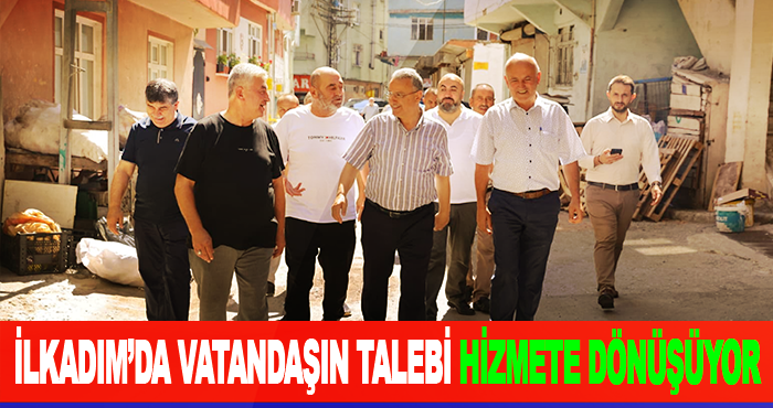 İlkadım’da Vatandaşın Talebi Hizmete Dönüşüyor