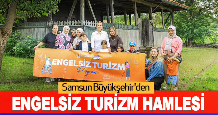 Samsun Büyükşehir'den Engelsiz Turizm Hamlesi