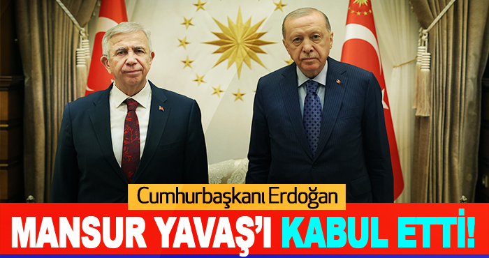 Cumhurbaşkanı Erdoğan Mansur Yavaş’ı Kabul Etti!