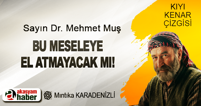 Dr. Muş bu meseleye el atmayacak mı!