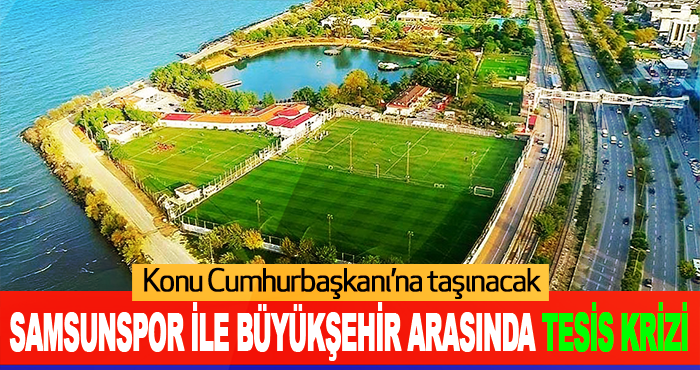 Samsunspor İle Büyükşehir Arasında Tesis Krizi