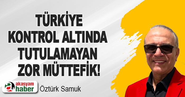 Türkiye kontrol altında tutulamayan zor müttefik!
