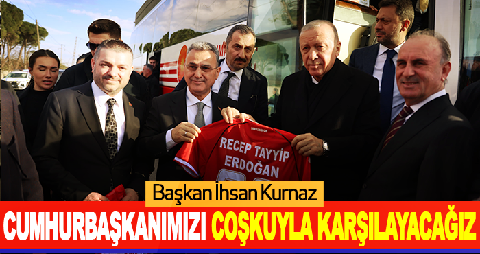 Cumhurbaşkanımızı Coşkuyla Karşılayacağız