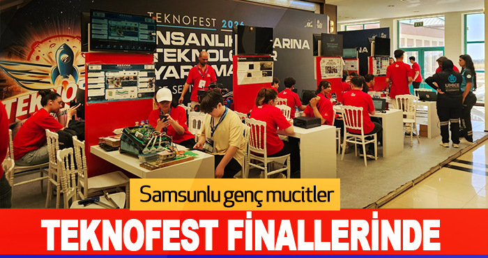 Samsunlu genç mucitler TEKNOFEST finallerinde