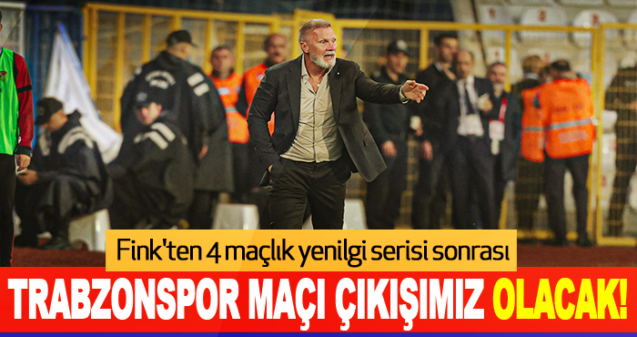 Trabzonspor Maçı Çıkışımız Olacak!