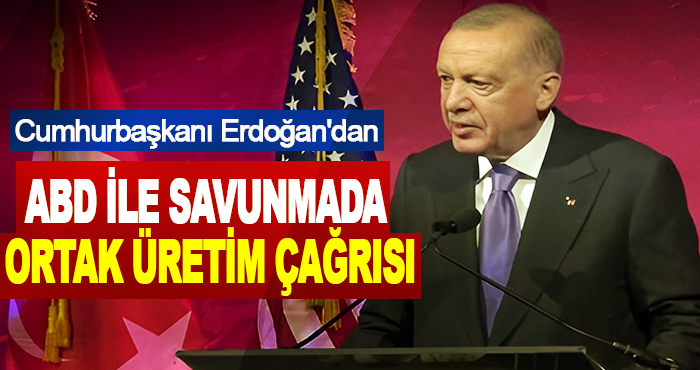 Cumhurbaşkanı Erdoğan'dan ABD ile savunmada ortak üretim çağrısı