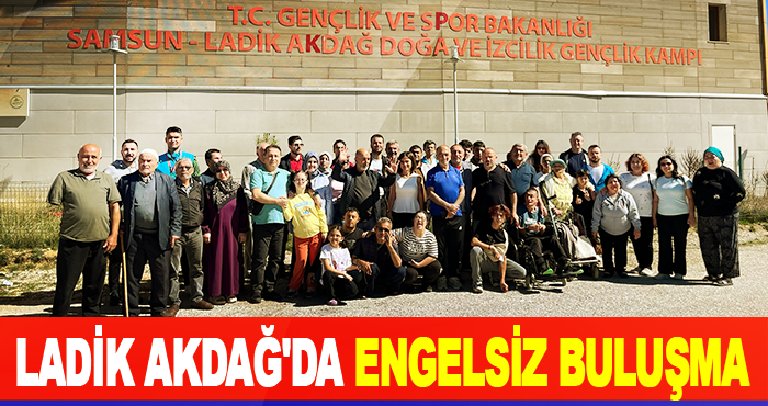 Ladik Akdağ'da engelsiz buluşma