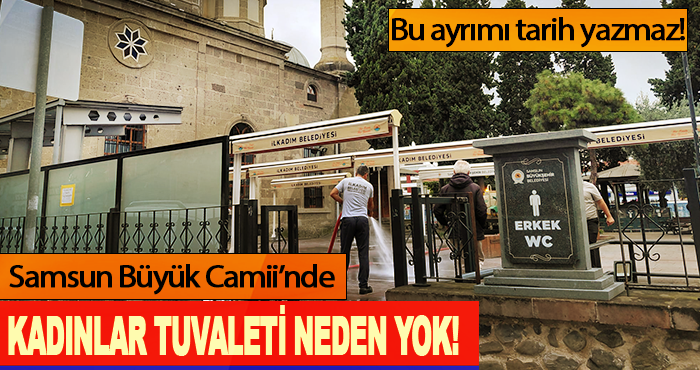 Samsun Büyük Camii’nde Kadınlar Tuvaleti Neden Yok!