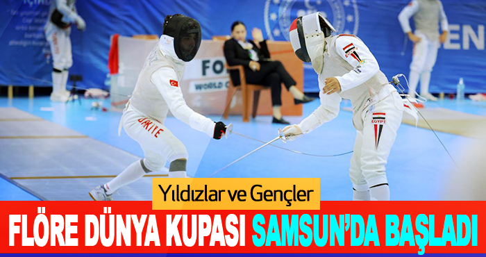 Yıldızlar ve Gençler Flöre Dünya Kupası Samsun’da Başladı