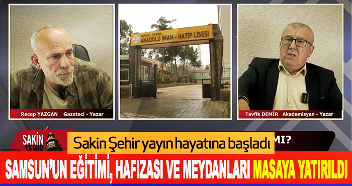 Samsun’un eğitimi, hafızası ve meydanları masaya yatırıldı