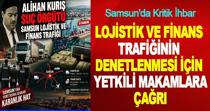 Lojistik Ve Finans Trafiğinin Denetlenmesi İçin Yetkili Makamlara Çağrı