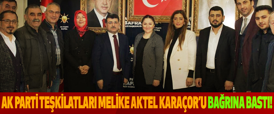 Ak Parti Teşkilatları Melike Aktel Karaçor’u bağrına bastı!