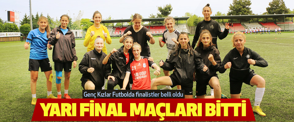 Genç Kızlar Futbolda finalistler belli oldu