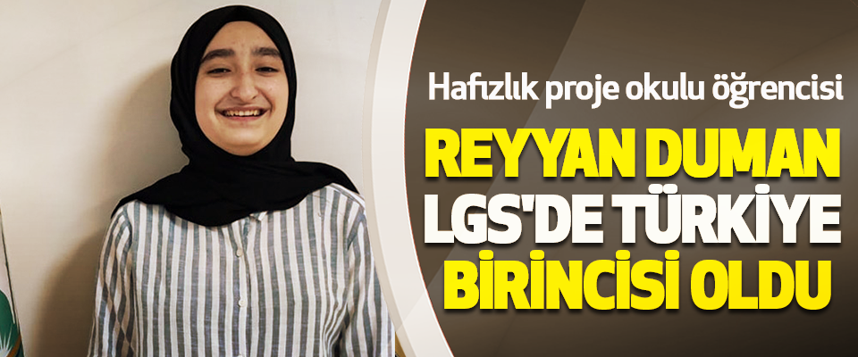 Hafızlık proje okulu öğrencisi  Reyyan Duman LGS'de Türkiye Birincisi Oldu