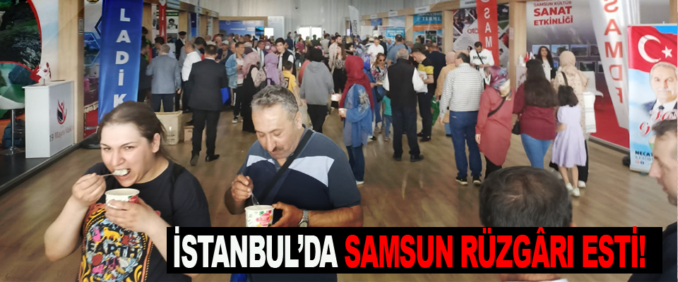 İstanbul’da Samsun rüzgârı esti!
