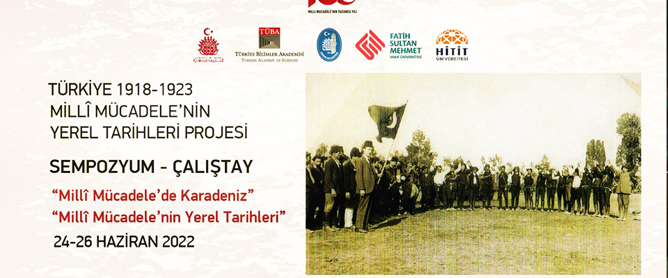 Millî Mücadelenin Yerel Tarihleri Projesi - Millî Mücadele’de Karadeniz Sempozyumu ve Çalıştayı