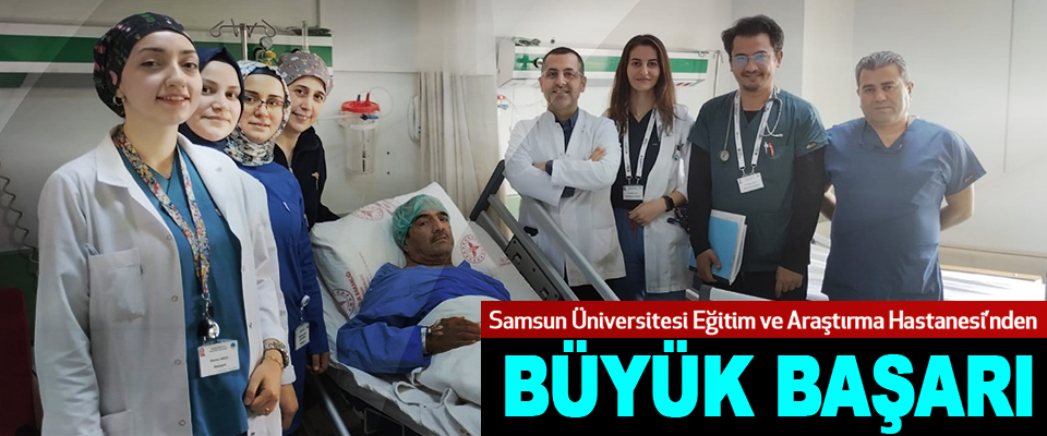 Samsun Üniversitesi Eğitim ve Araştırma Hastanesi’nden Büyük Başarı