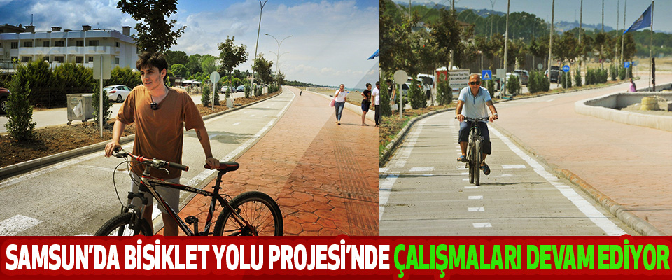 Samsun’da Bisiklet Yolu Projesi’nde Çalışmaları Devam Ediyor